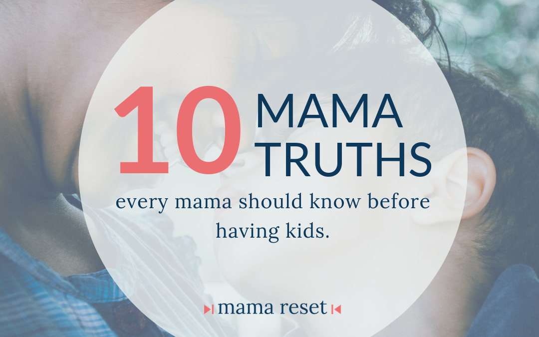 10 Mama Truths We Wish We’d Known Before Kids